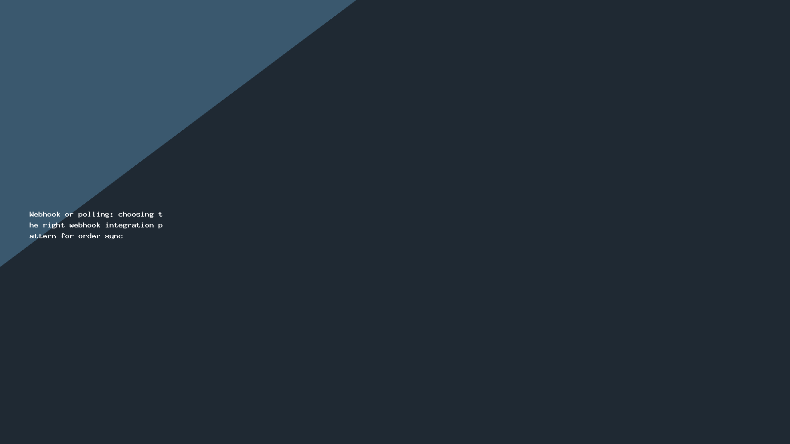 Webhook or polling: choosing the right webhook integration pattern for order sync
