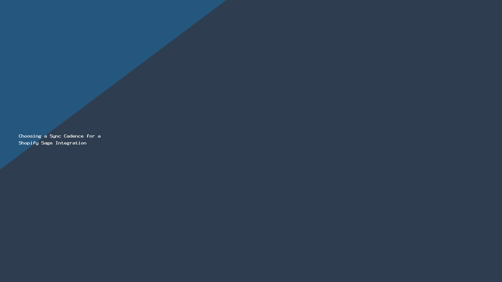 Choosing a Sync Cadence for a Shopify Sage Integration